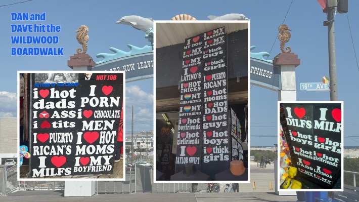 A collage of the incredible number of I Heart [Thing] shirts for sale on the boardwalk. You've got your I Heart Hot Dads and I Heart Tits and I Heart Hot Puerto Rican's and I Heart Thick Girls and so on. There's like 20 visible things people Heart.