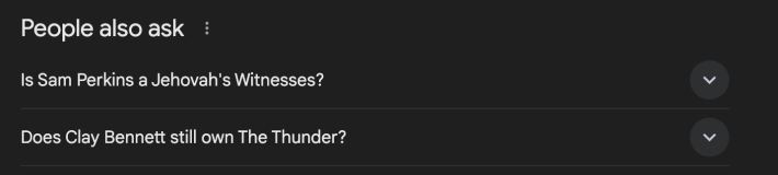 A screenshot of Google results reading "People also ask: Is Sam Perkins a Jehovah's Witnesses?" and "Does Clay Bennett still own the Thunder?"
