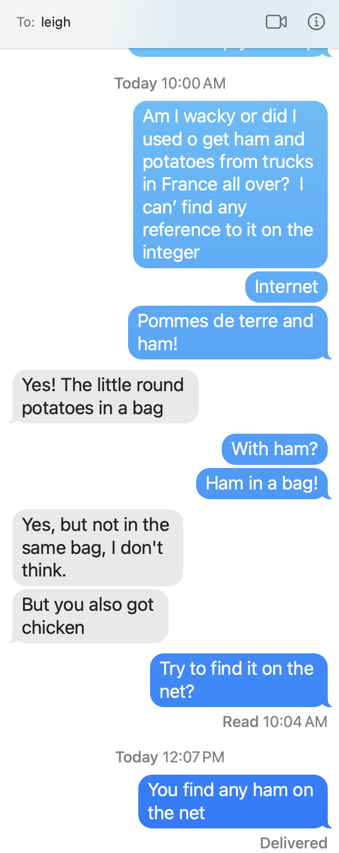 Screenshot of a text exchange between Dave and Leigh: He asks her to confirm that he "used o get ham and potatoes from trucks in France all over" and she confirms that he did, and then he asks her to search for ham trucks "on the net" and then two hours later asks her if she found "any ham on the net"