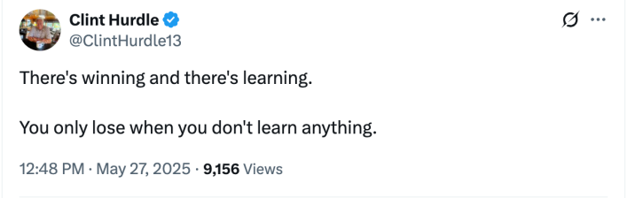 There's winning and there's learning. You only lose when you don't learn anything.