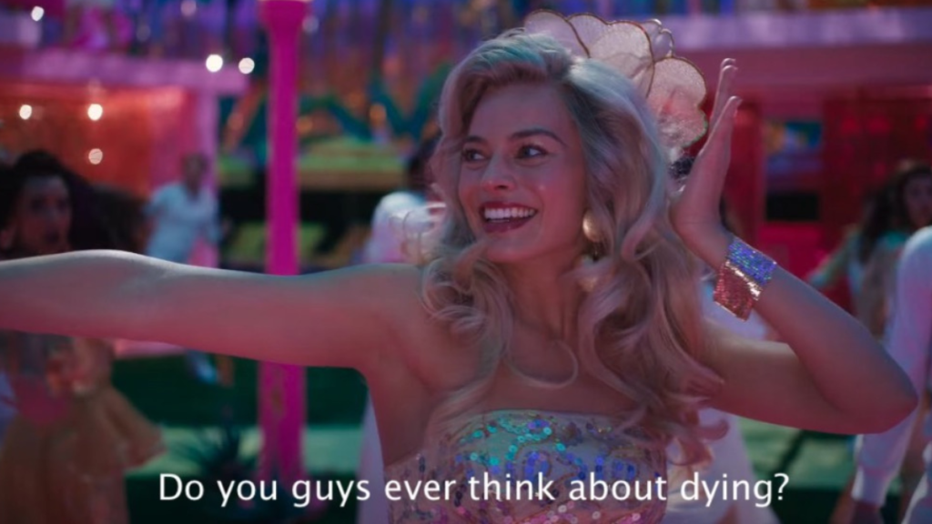 screenshot from the movie barbie of margot robbie with the text "do you guys ever think about dying"