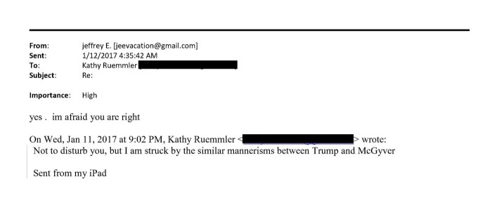 yes. im afraid you are rightOn Wed, Jan 11, 2017 at 9:02 PM, Kathy Ruemmlerwrote:Not to disturb you, but I am struck by the similar mannerisms between Trump and McGyverSent from my iPad