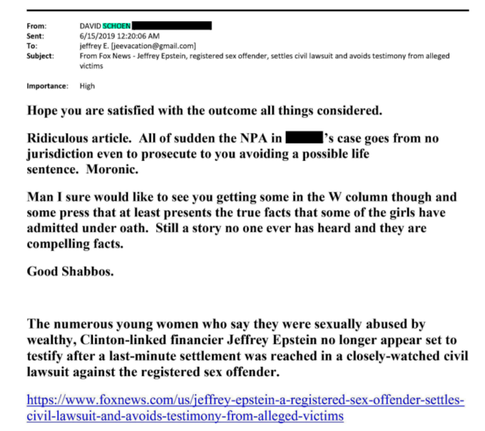 Hope you are satisfied with the outcome all things considered.Ridiculous article. All of sudden the NPA in l's case goes from no jurisdiction even to prosecute to you avoiding a possible life sentence. Moronic.Man I sure would like to see you getting some in the W column though and some press that at least presents the true facts that some of the girls have admitted under oath. Still a story no one ever has heard and they are compelling facts.Good Shabbos.The numerous young women who say they were sexually abused by wealthy, Clinton-linked financier Jeffrey Epstein no longer appear set to testify after a last-minute settlement was reached in a closely-watched civil lawsuit against the registered sex offender.https://www.foxnews.com/us/jeffrey-epstein-a-registered-sex-offender-settles-civil-lawsuit-and-avoids-testimony-from-alleged-victims