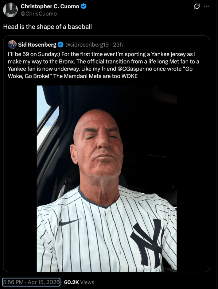 Sid Rosenberg's tweet about going to a Yankees game in a Yankees jersey because the Mets went woke, quote-tweeted by Chris Cuomo with the additional text "head is the shape of a baseball"