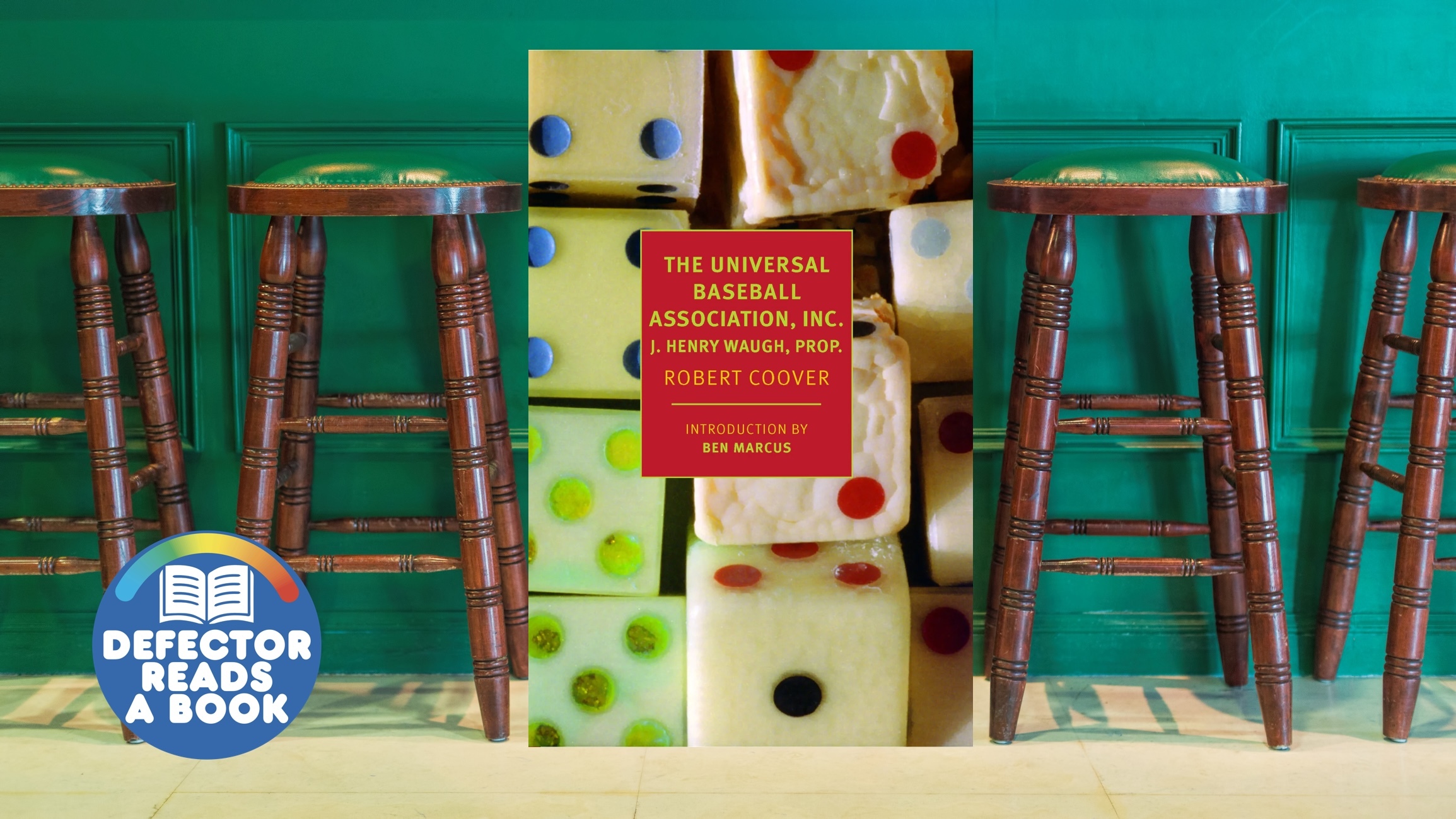 A photo of a bunch of old-timey green barstools with the cover of the NYRB Classics edition of Robert Coover's Universal Baseball Association in the middle and the Defector Reads A Book logo at left.