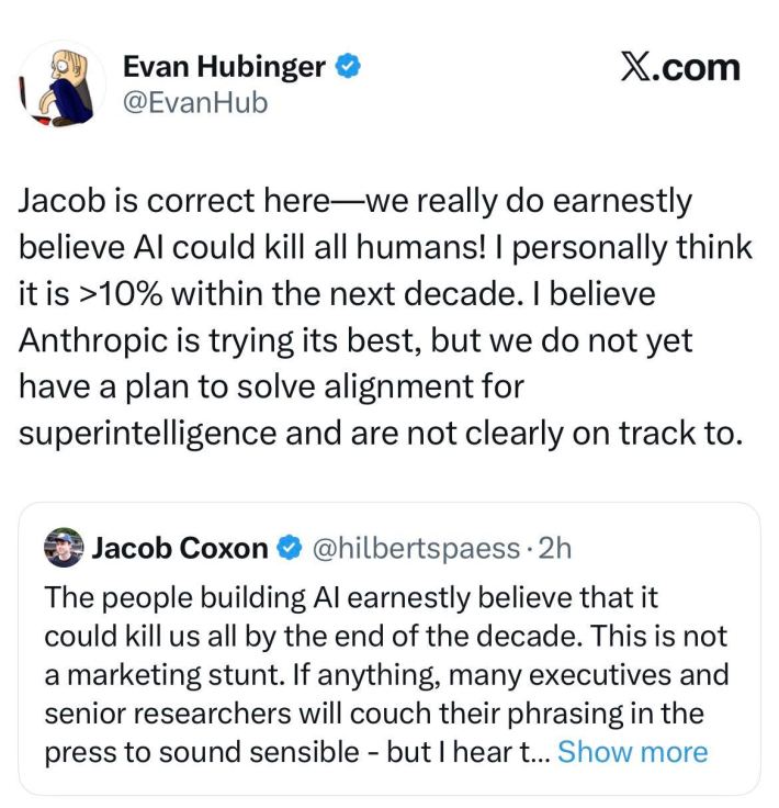 A couple of Anthropic guys on Twitter agreeing about the apparently widespread earnest belief, among the people working to create genAI, that genAI could plausibly bring about human extinction within the next decade.